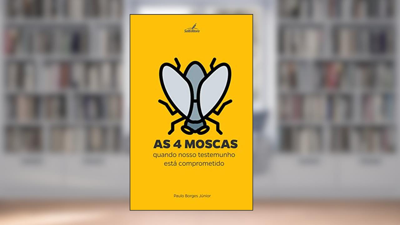 Capa de As Quatro Moscas: quando nosso testemunho está comprometido (Na Viração do Dia Livro 2), do autor Paulo Borges Jr