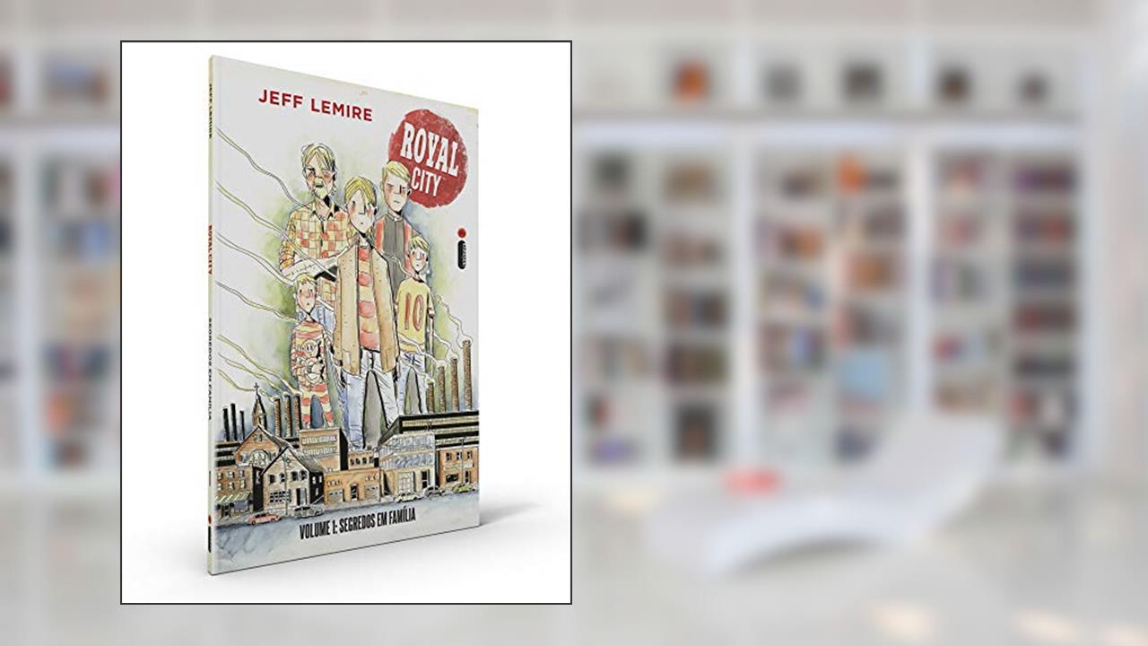 Capa de Royal City Volume 1: Segredos em família, do autor Jeff Lemire