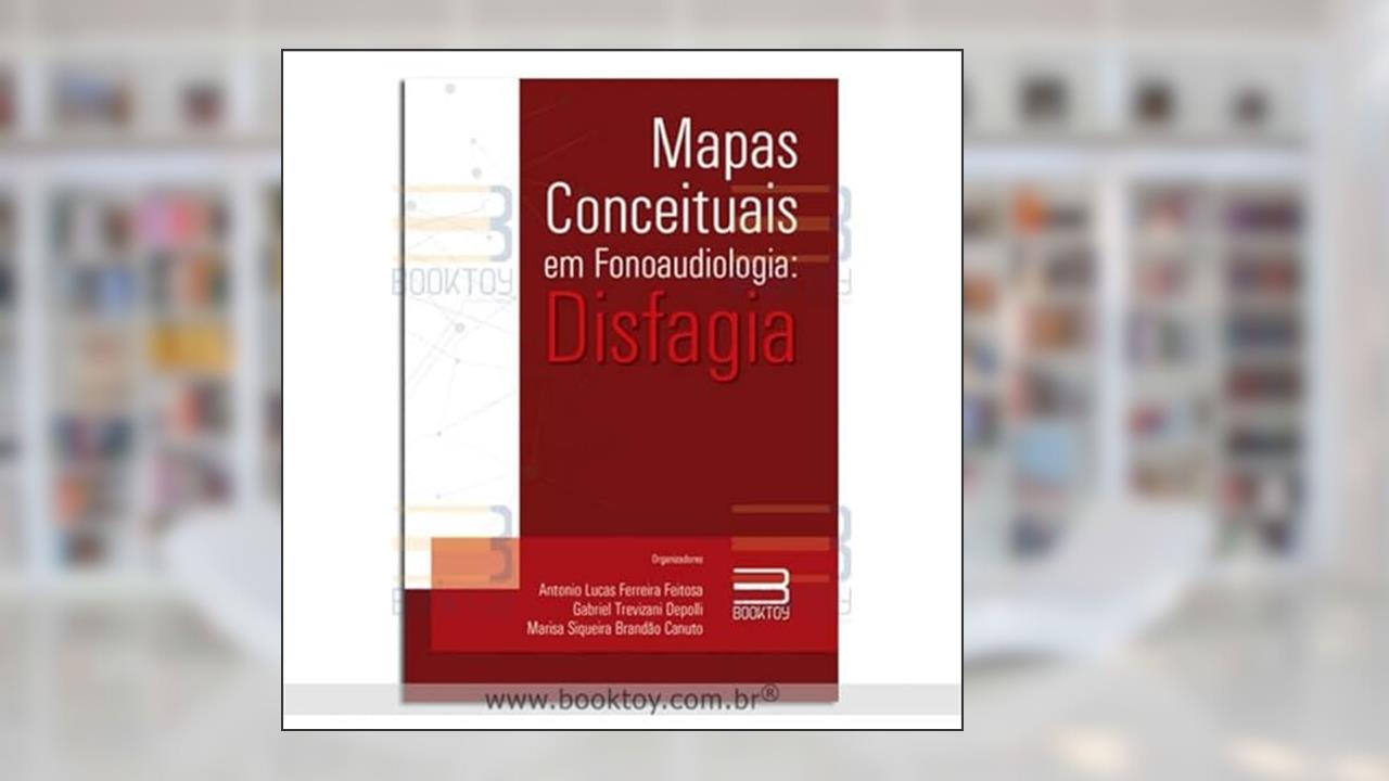 Mapas Conceituais em Fonoaudiologia: Disfagia, do autor Feitosa, Antonio Lucas Ferreira; Depolli, Gabriel Trevizani; Canuto, Marisa Siqueira Brandão