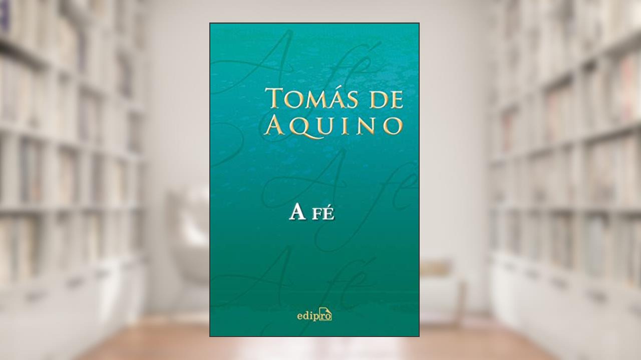 Capa de Tomás de Aquino - A Fé, do autor Tomás de Aquino