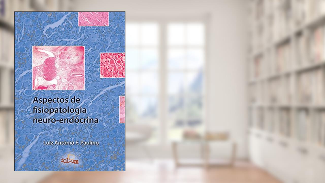 Capa de Aspectos de Fisiopatologia Neuro-Endócrina, do autor Luiz Antônio F. Paulino