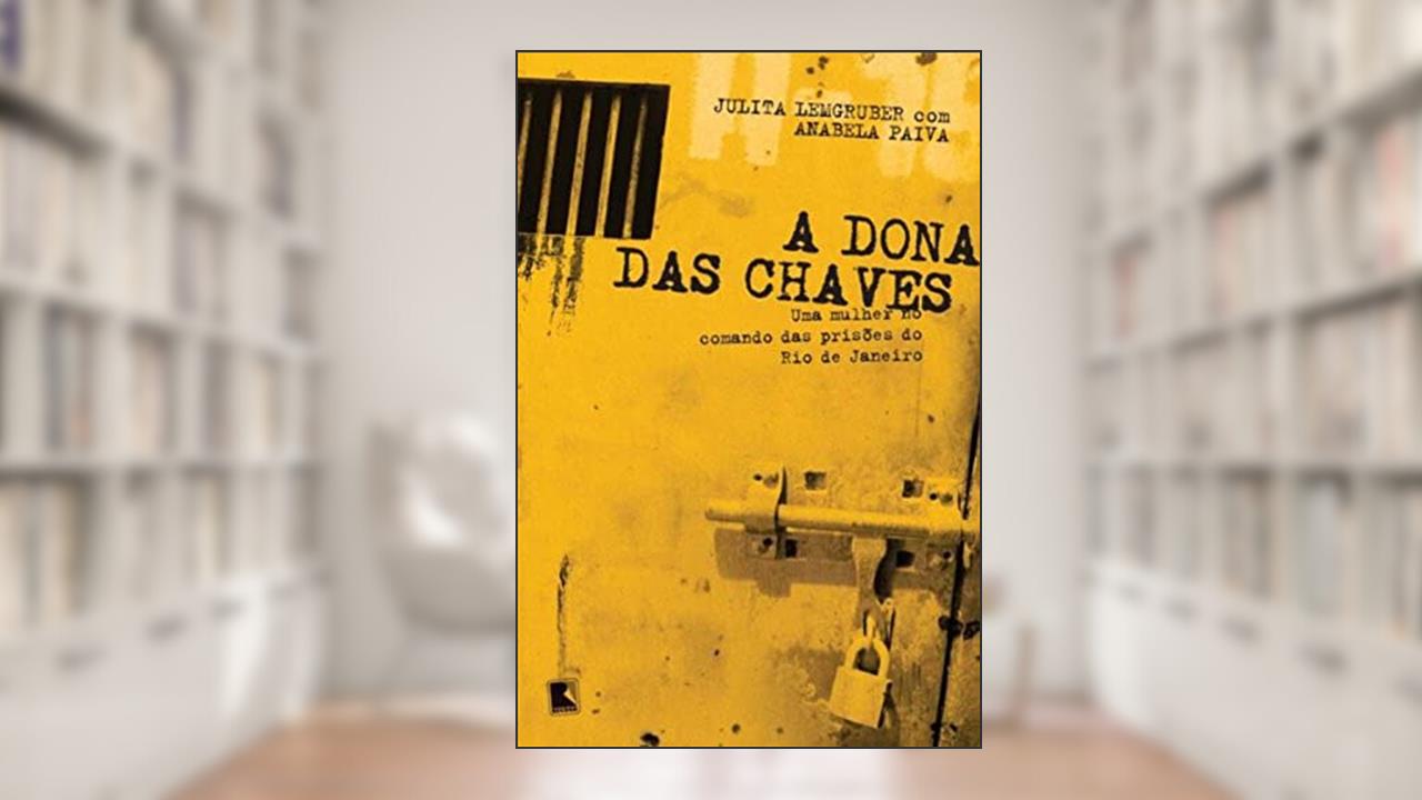 Capa de A dona das chaves: Uma mulher no comando das prisões do Rio de Janeiro: Uma mulher no comando das prisões do Rio de Janeiro, do autor Anabela Paiva