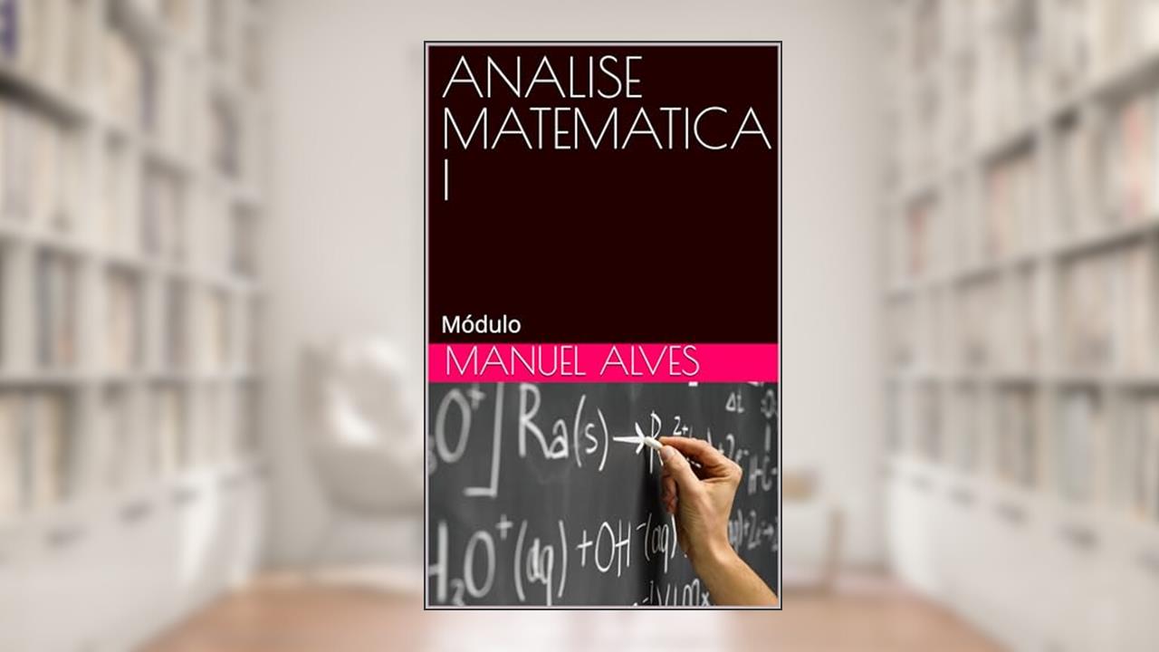 Capa de ANALISE MATEMATICA I: Módulo, do autor Manuel Alves