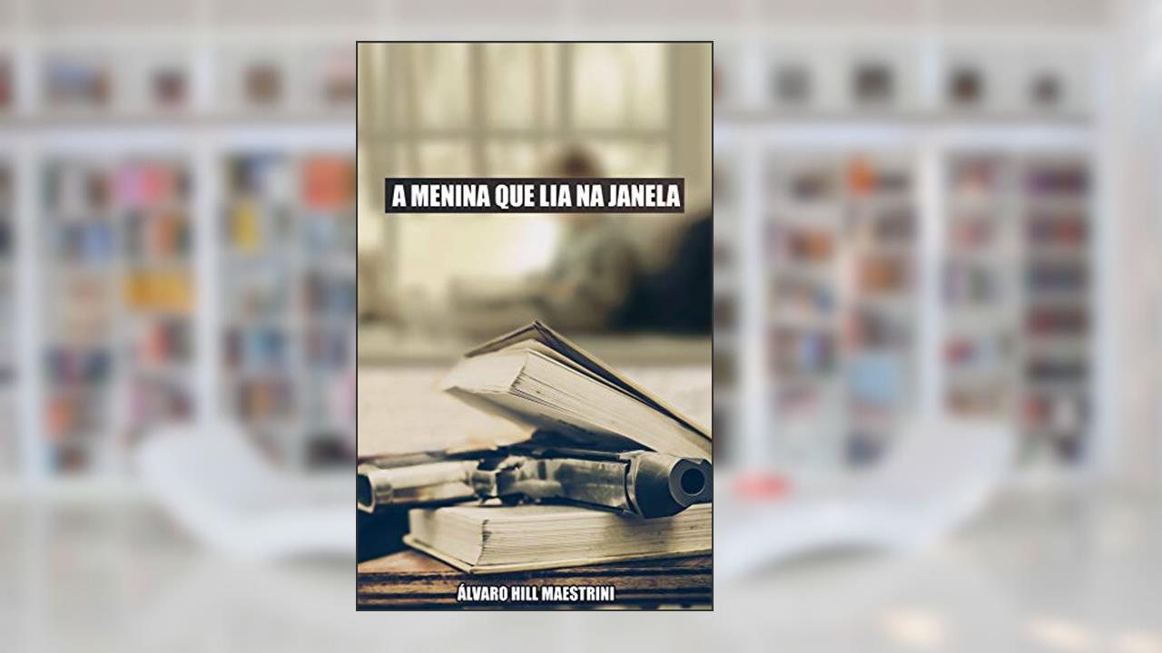 Capa de A menina que lia na janela, do autor Álvaro Hill Maestrini