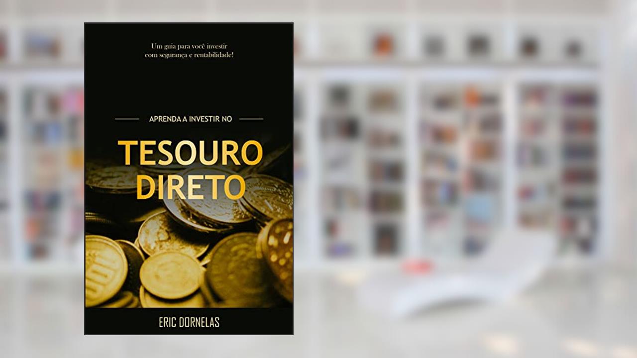 Capa de Aprenda a Investir no Tesouro Direto, do autor Eric Dornelas