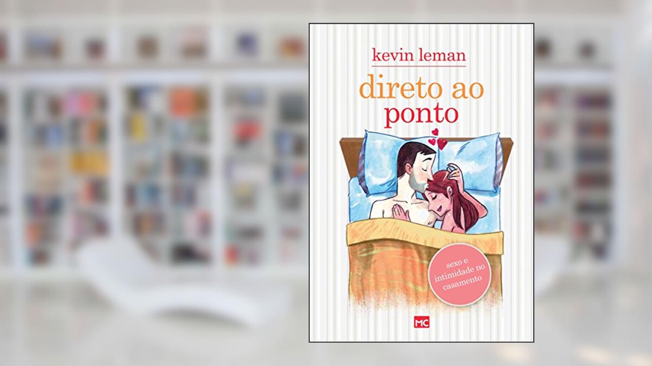 Capa de Direto ao ponto: Sexo e intimidade no casamento, do autor Kevin Leman