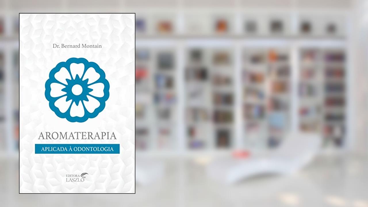 Capa de Aromaterapia Aplicada À Odontologia, do autor Bernard Montain