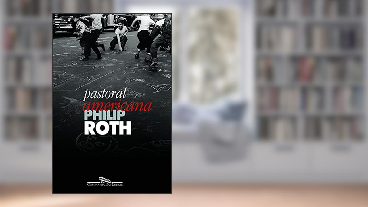 Capa de Pastoral americana, do autor Philip Roth
