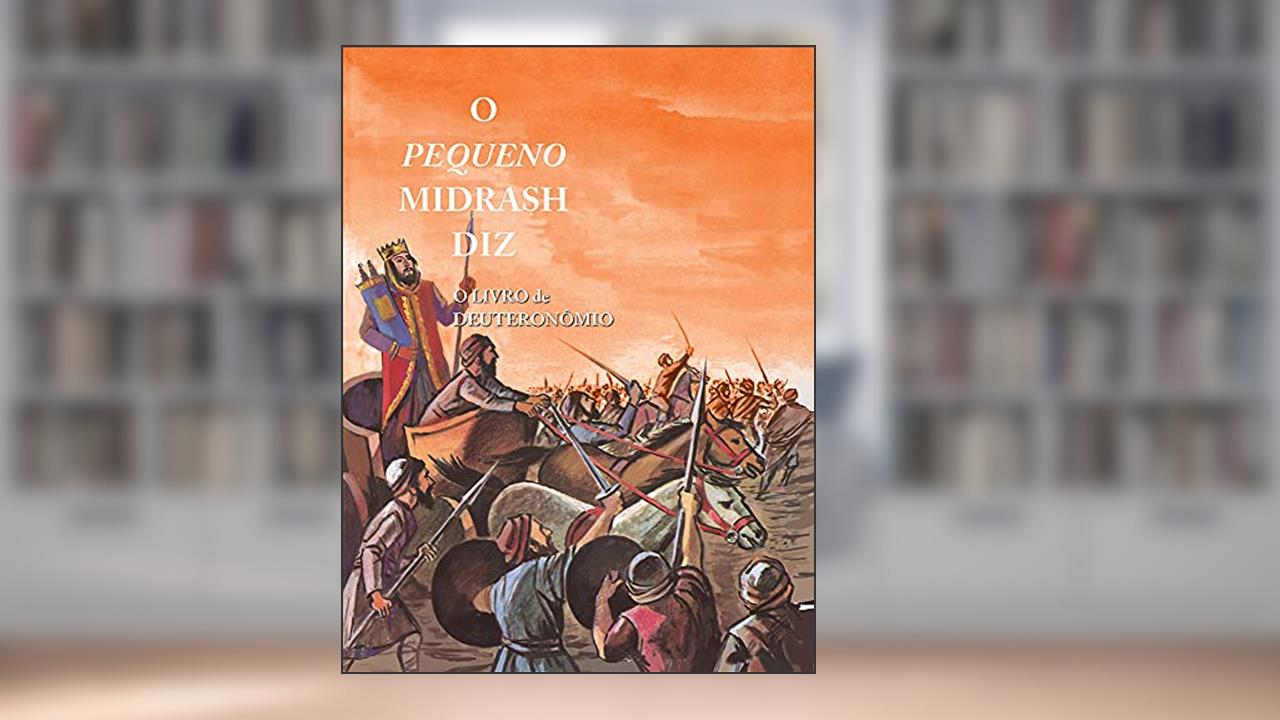 Capa de O Pequeno Midrash Diz - o Livro de Deuteronômio, do autor Rabino Moshé Weissman