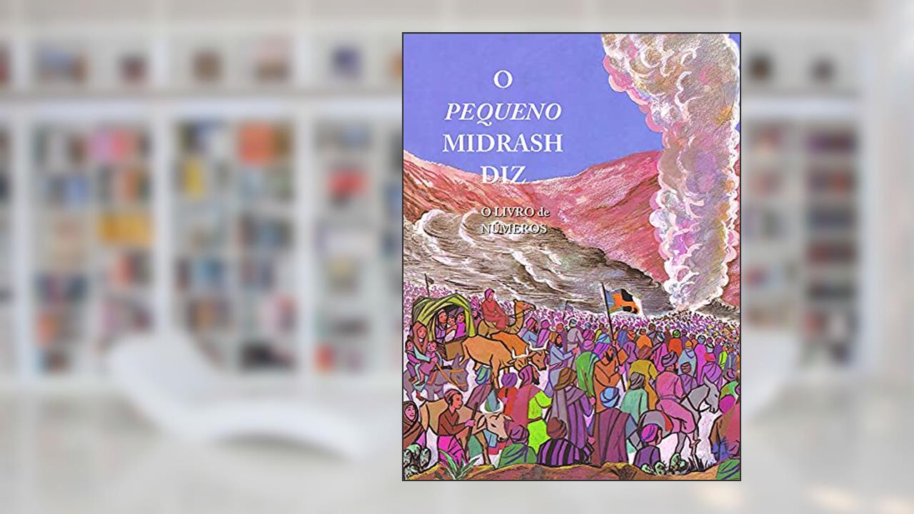 Capa de O Pequeno Midrash Diz - o Livro de Números, do autor Rabino Moshé Weissman