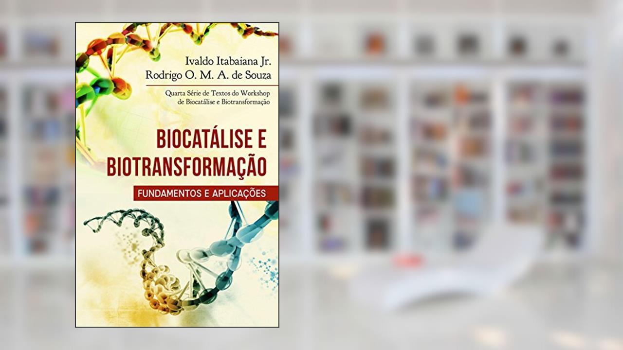 Capa de Biocatálise e biotransformação - fundamentos e aplicações: Quarta Série de Textos do Workshop de Biocatálise e Biotransformação, do autor Ivaldo Itabaiana Jr