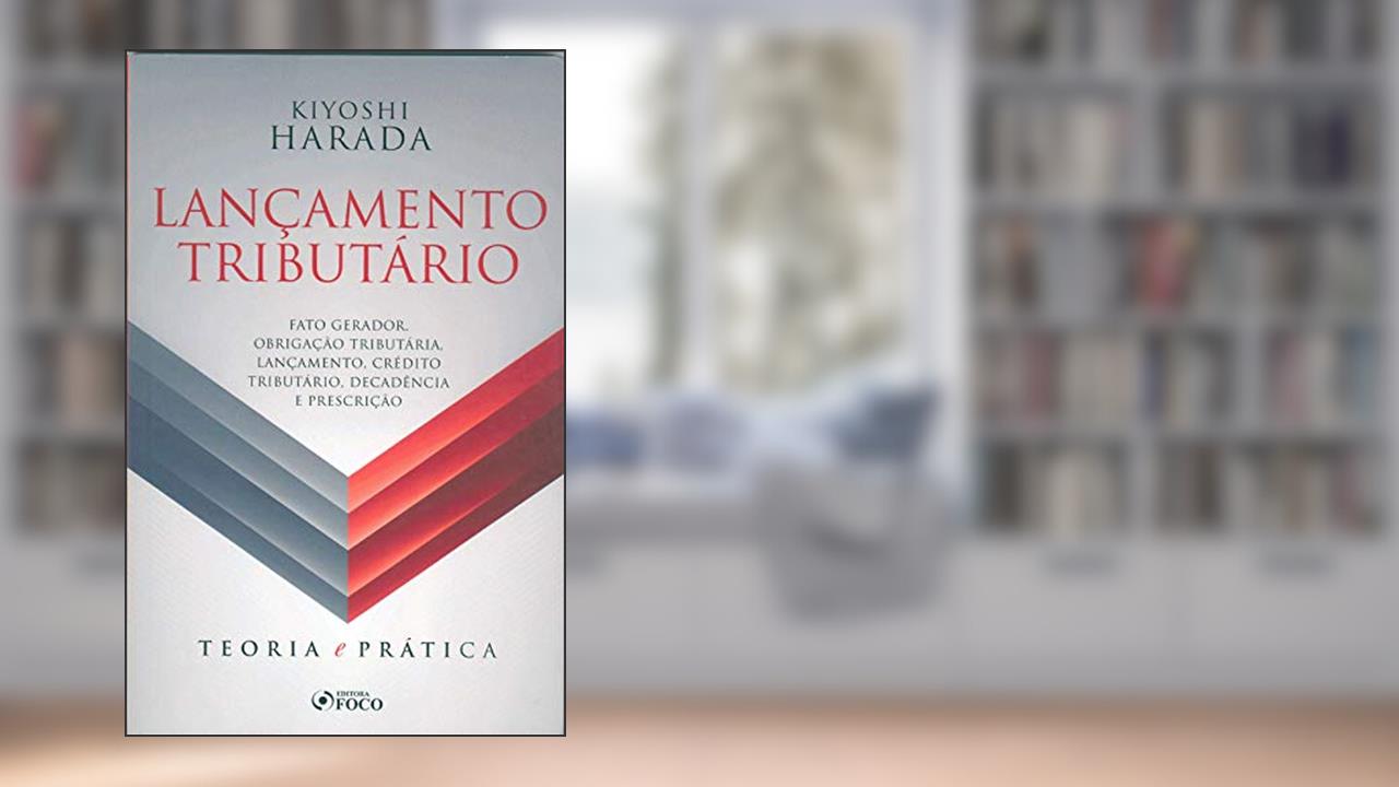 Capa de LANÇAMENTO TRIBUTÁRIO: TEORIA E PRÁTICA, do autor Kiyoshi Harada