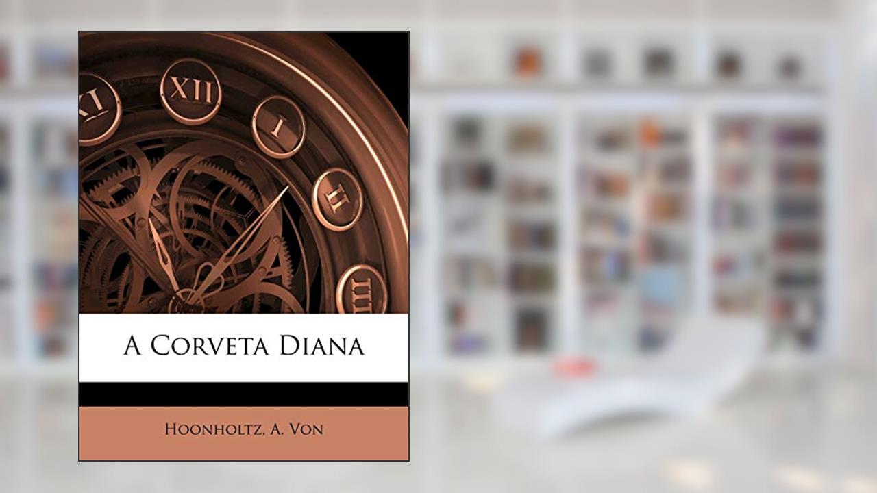 Capa de A Corveta Diana, do autor Hoonholtz A Von