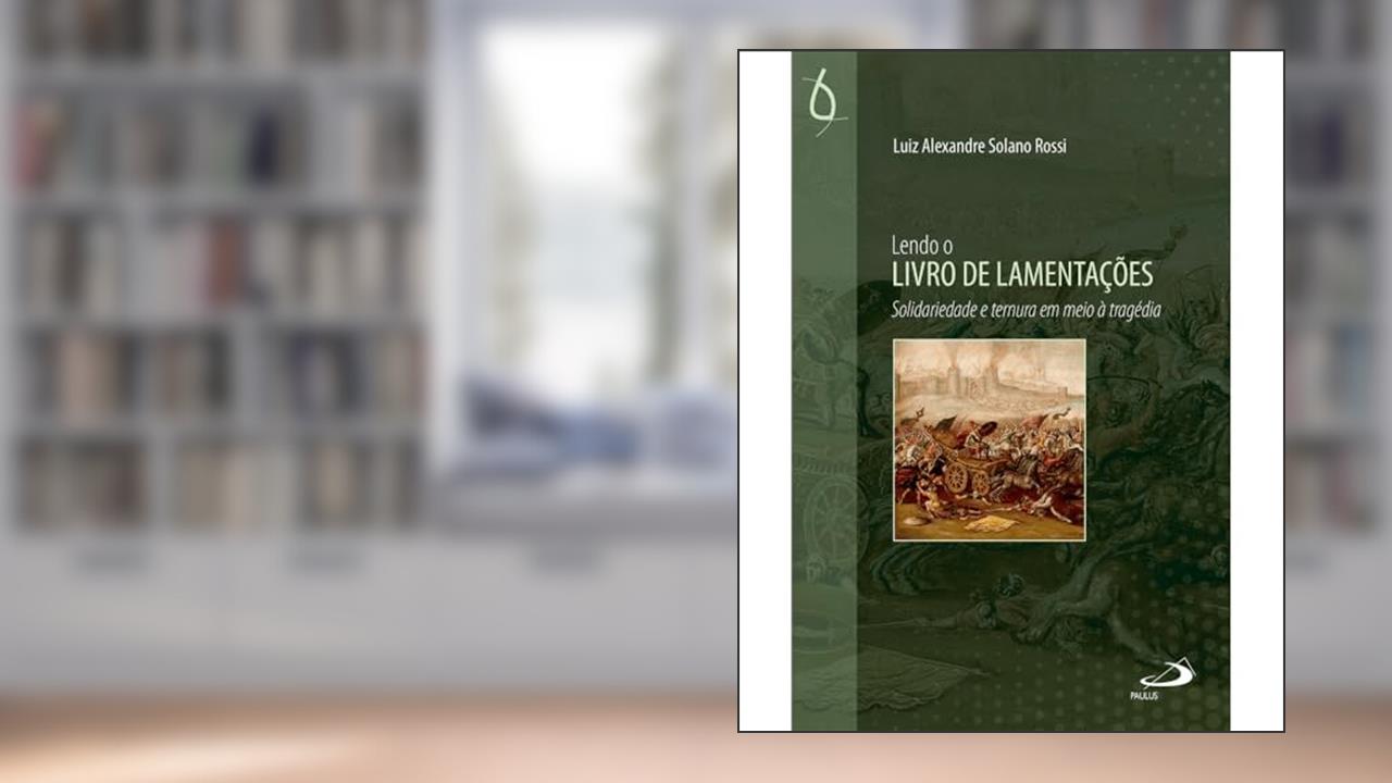 Capa de Lendo o Livro de Lamentações, do autor Luiz Alexandre Solano Rossi