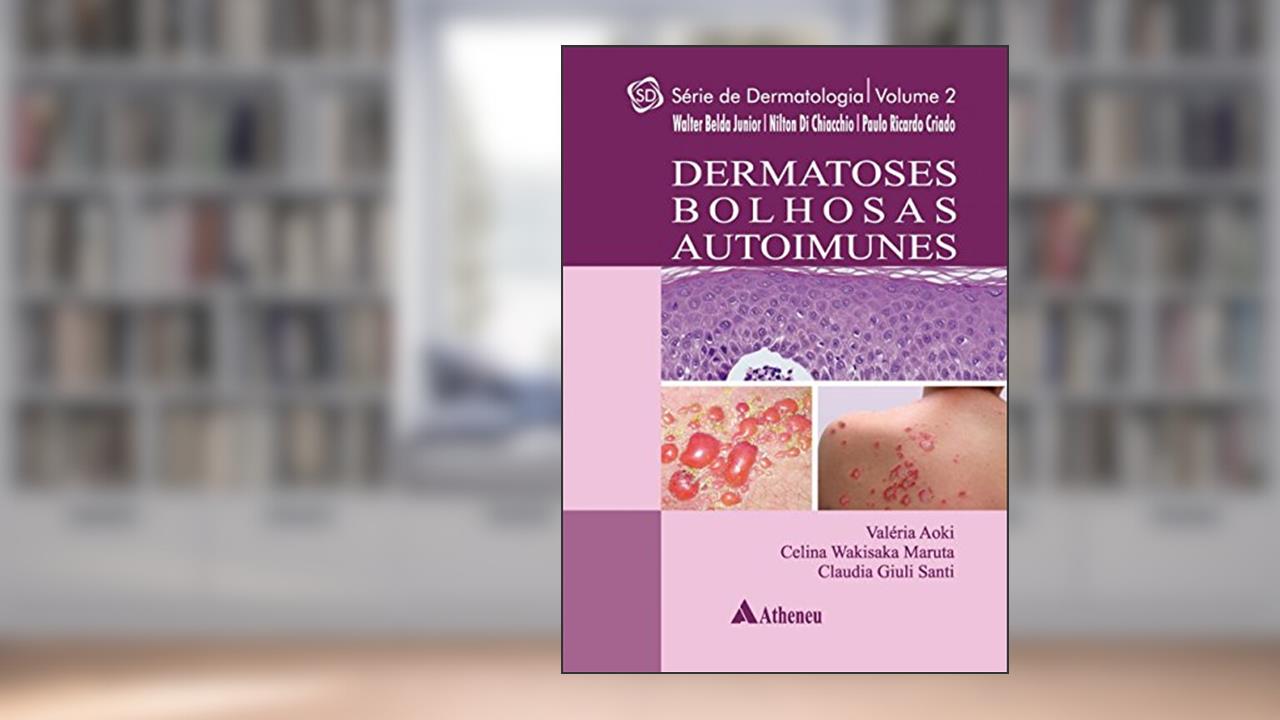 Capa de Dermatoses Bolhosas Autoimunes (Volume 2), do autor Valéria Aoki; Celina Wakisaka Maruta; Claudia Giulia Santi