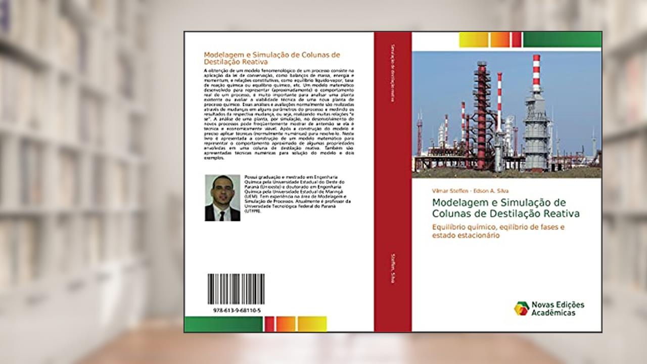Capa de Modelagem e Simulação de Colunas de Destilação Reativa: Equilíbrio químico, eqilíbrio de fases e estado estacionário, do autor Vilmar Steffen; Edson A. Silva