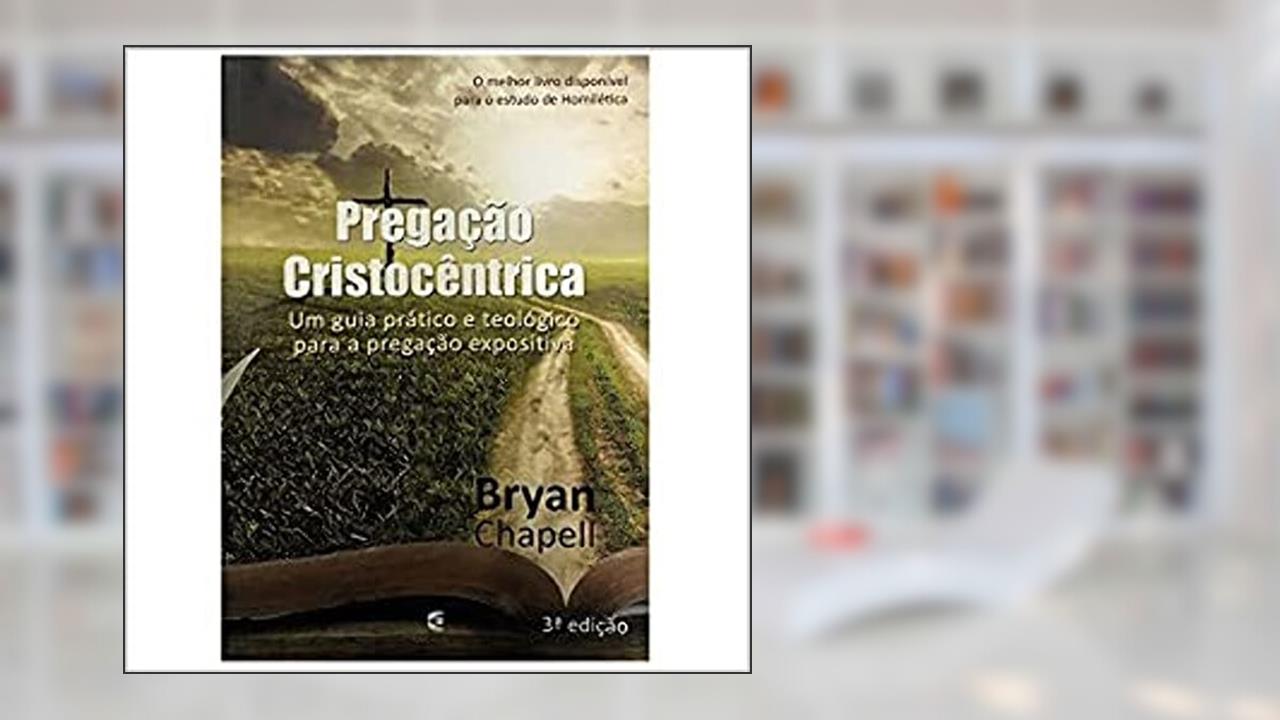 Capa de Pregação Cristocêntrica, do autor Bryan Chapell