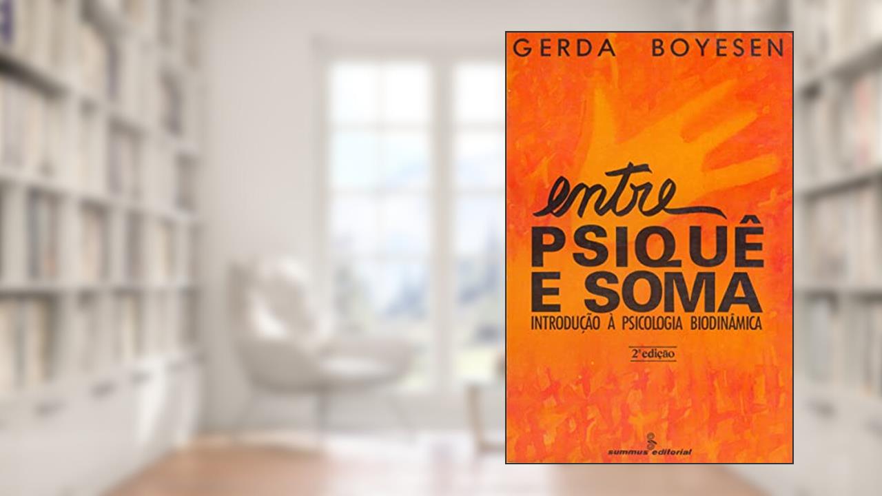 Capa de Entre psiquê e soma: introdução à psicologia biodinâmica, do autor Gerda Boyesen