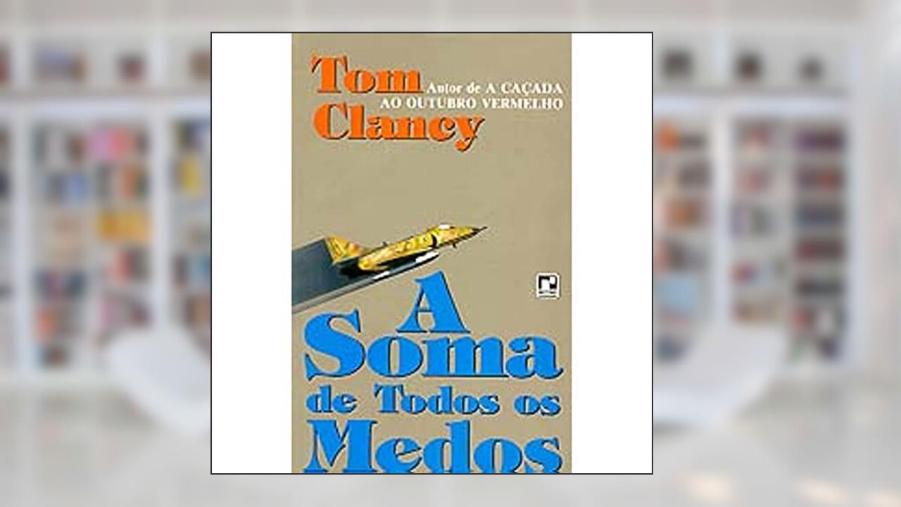 Capa de A Soma de Todos os Medos, do autor Tom Clancy