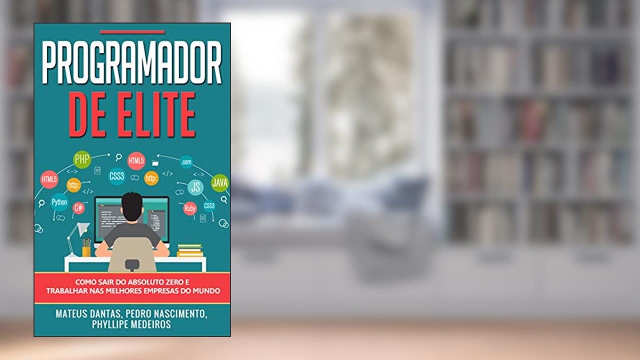 Capa de Programador de Elite: Como sair do absoluto zero e trabalhar nas melhores empresas do mundo, do autor Pedro Nascimento; Mateus Dantas; Phyllipe Medeiros
