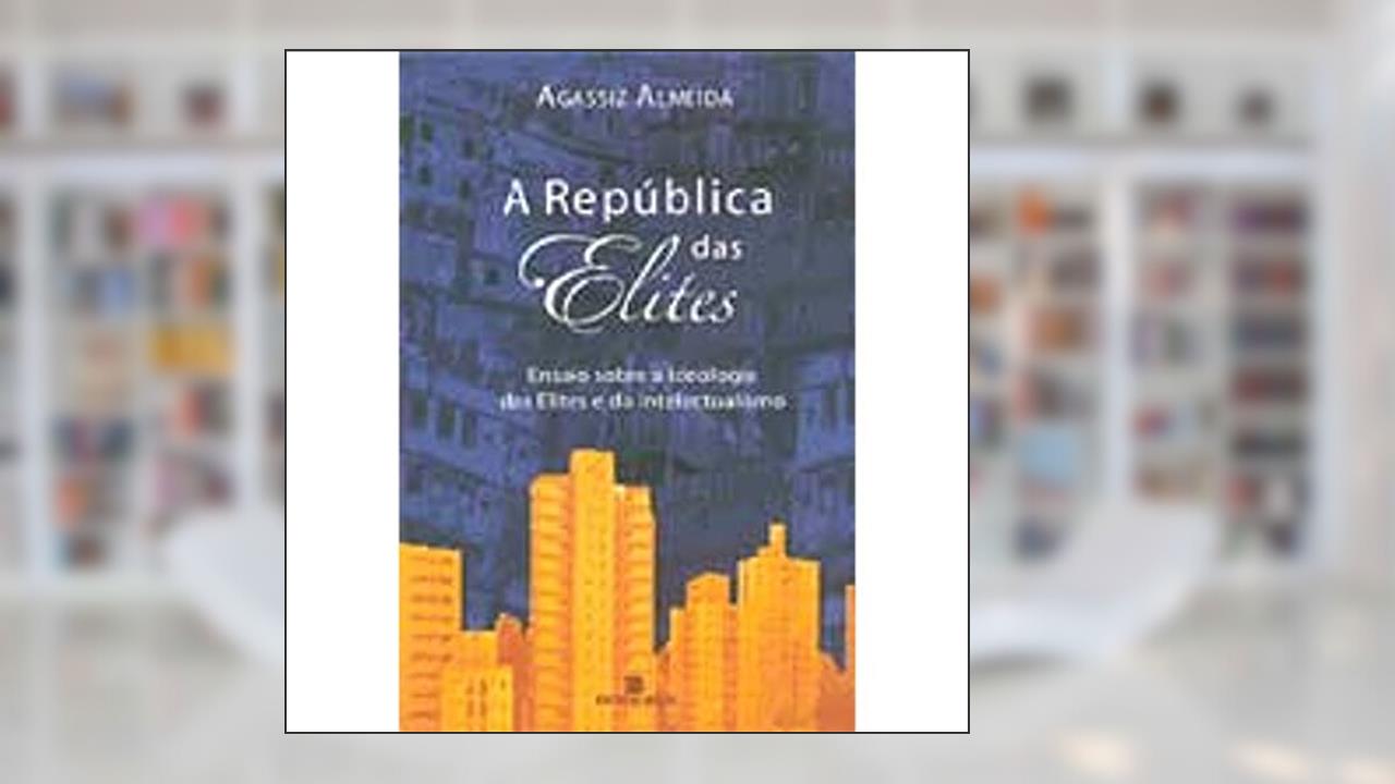 Capa de A República das Elites, do autor Agassiz Almeida