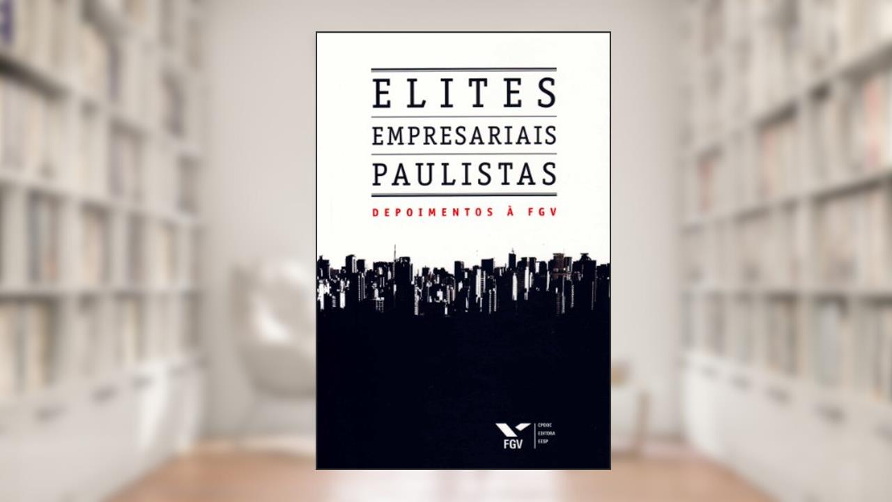 Capa de Elites Empresariais Paulistas: Depoimentos à fgv, do autor Fgv