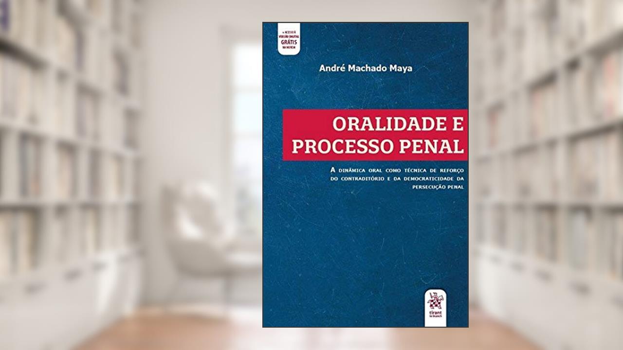 Capa de Oralidade e Processo Penal, do autor André Machado Maya