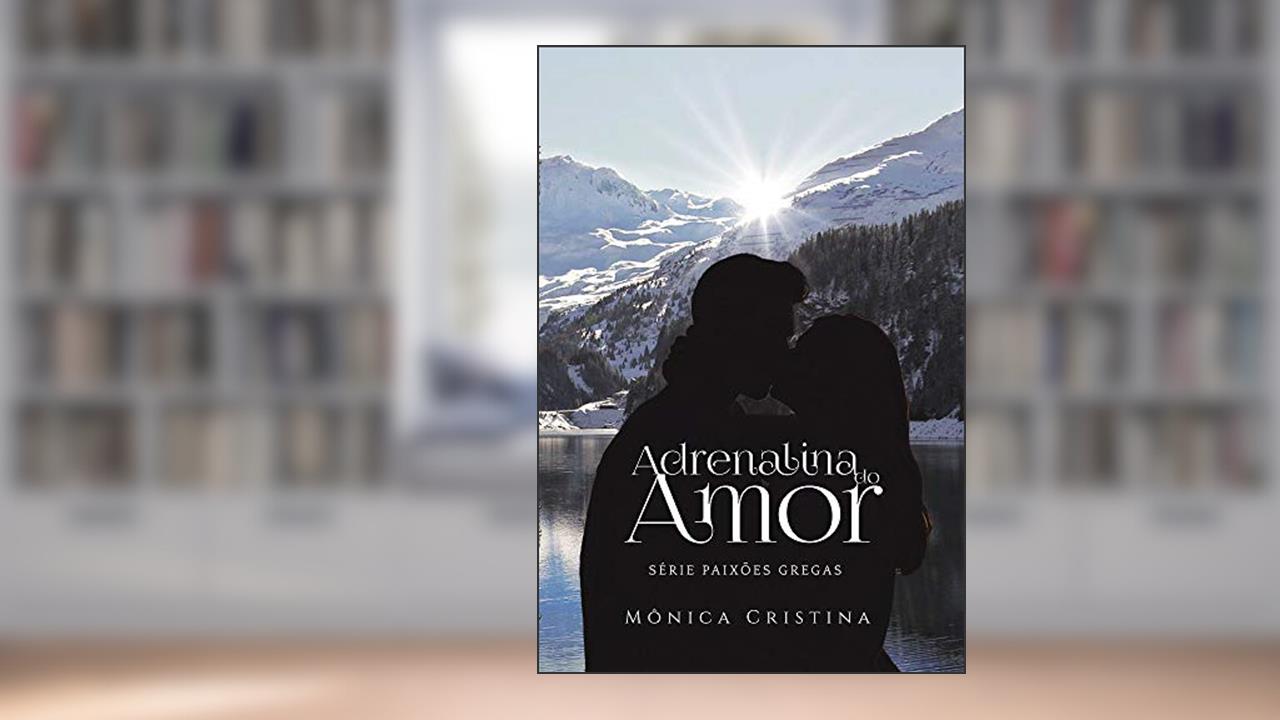 Capa de Adrenalina do Amor (Série Paixões Gregas Livro 3), do autor Mônica Cristina