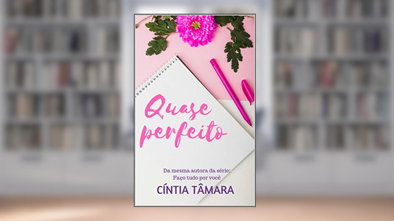 Capa de QUASE PERFEITO, do autor Cíntia Tâmara Almeida de Sousa