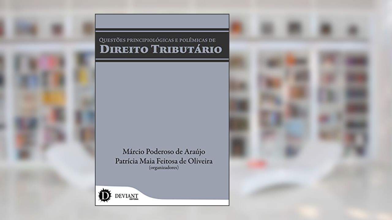 Capa de Questões Principiológicas e Polêmicas de Direito Tributário, do autor Márcio Poderoso de Araújo; Patrícia Maia Feitosa de Oliveira