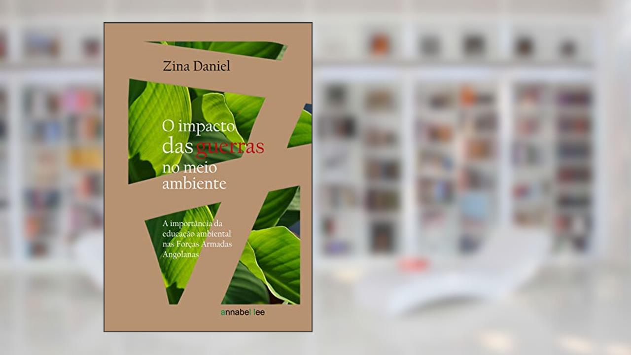 Capa de O impacto das guerras no meio ambiente: A importância da educação ambiental nas Forças Armadas Angolanas, do autor Zina Daniel