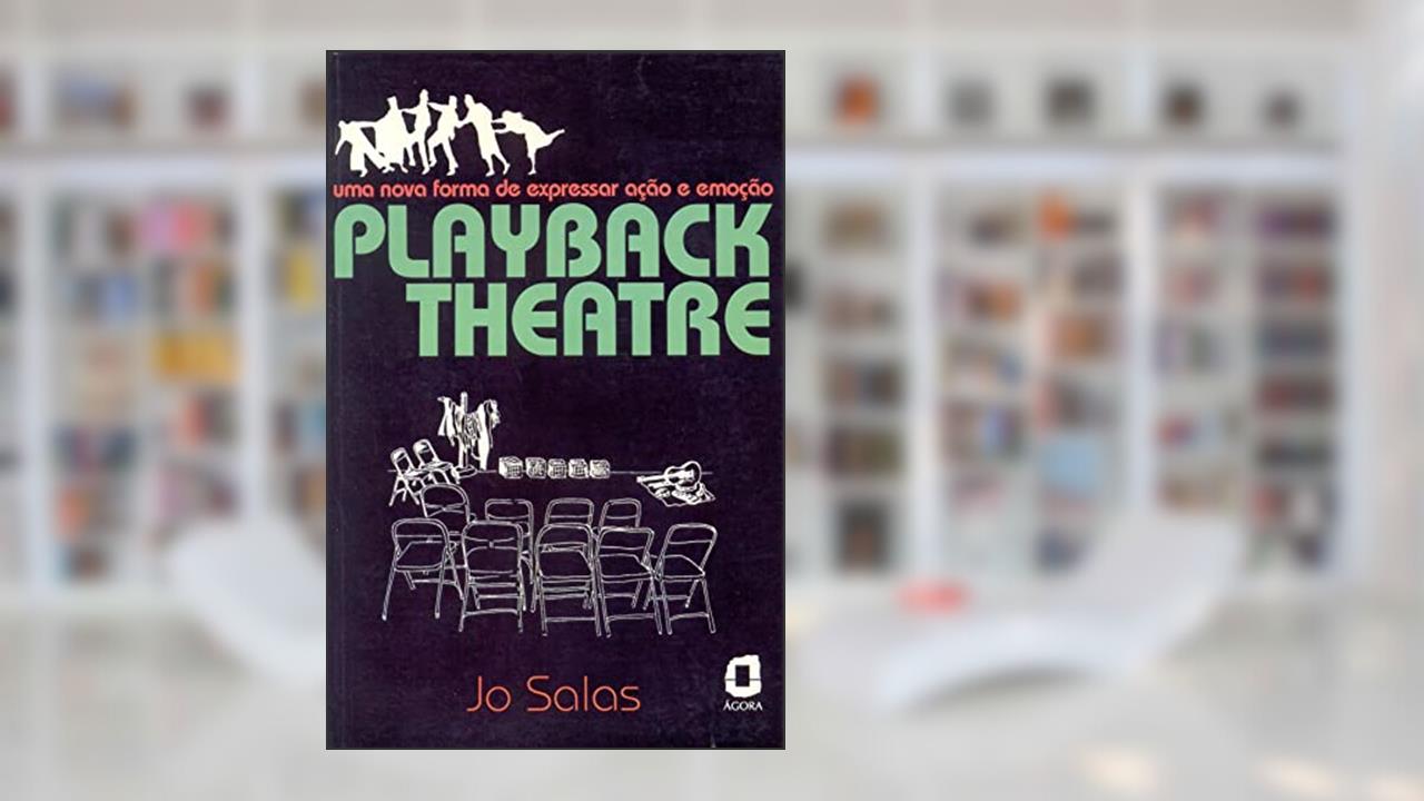 Capa de Playback theatre: uma nova forma de expressar ação e emoção, do autor Jo Salas