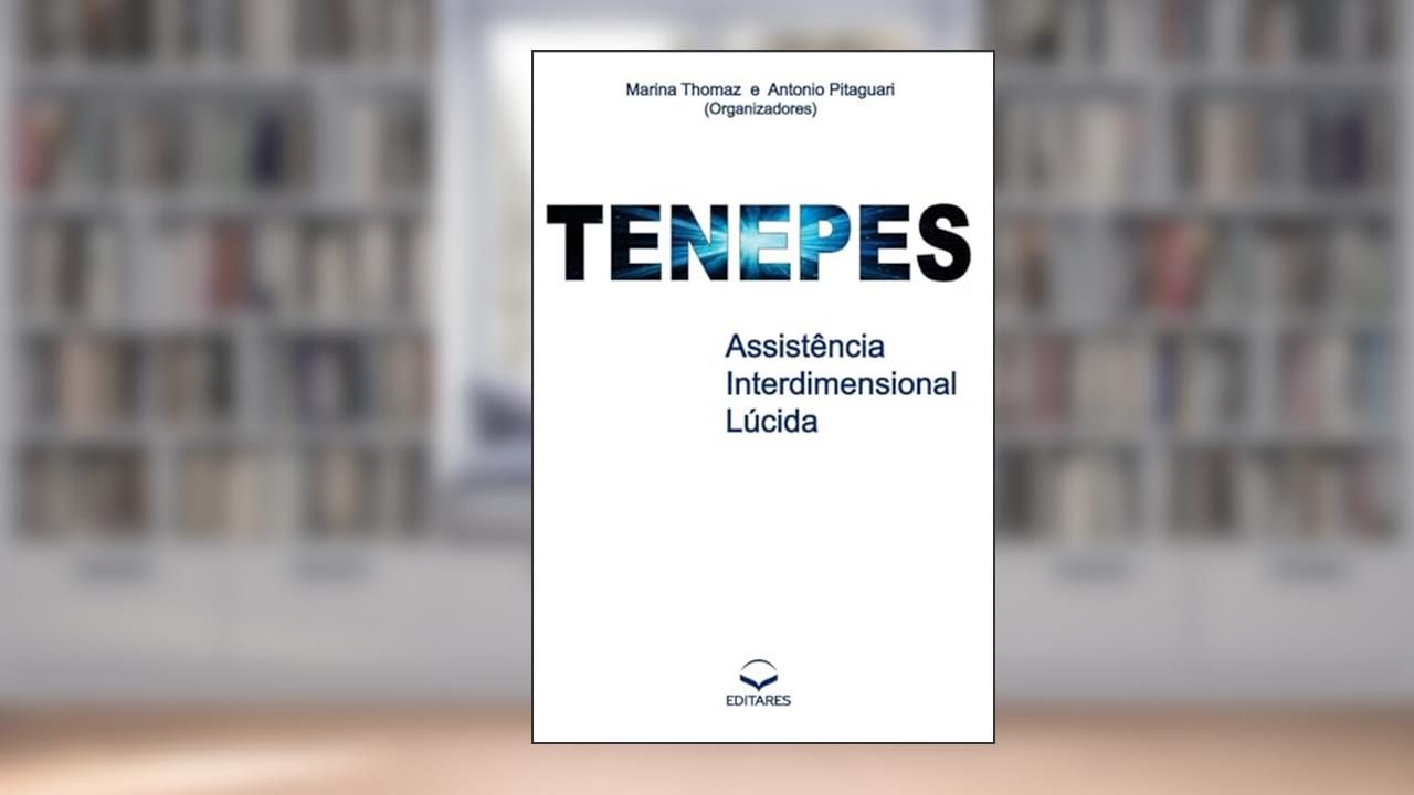 Capa de Tenepes: Assistência Interdimensional Lúcida, do autor Marina Thomaz; Antonio Pitaguari