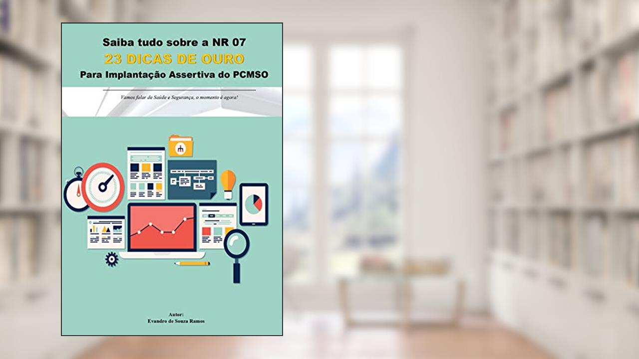 Capa de 23 DICAS DE OURO PARA IMPLANTAÇÃO DA NR 07 - PCMSO: Para uma Elaboração e Implantação Assertiva do PCMSO., do autor Evandro de Souza Ramos