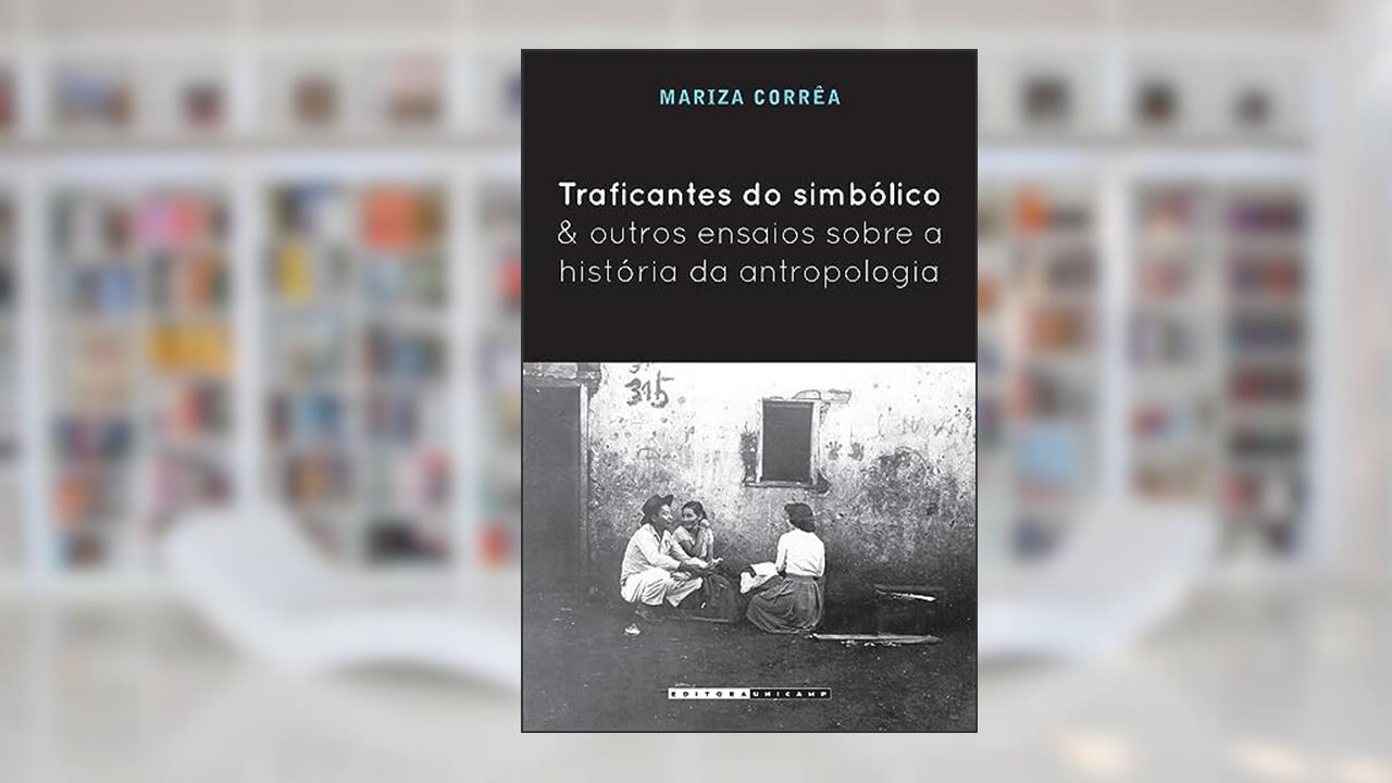 Capa de Traficantes do simbólico e outros ensaios sobre a história da antropologia, do autor Mariza Corrêa