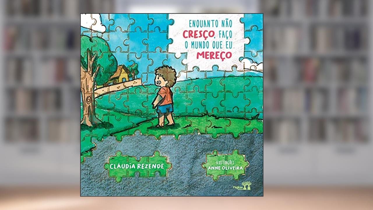 Capa de Enquanto não cresço, faço o mundo que mereço, do autor Cláudia Rezende