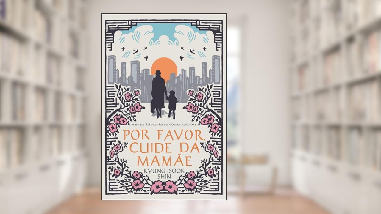 Capa de Por favor, cuide da mamãe, do autor Shin Kyung-Sook