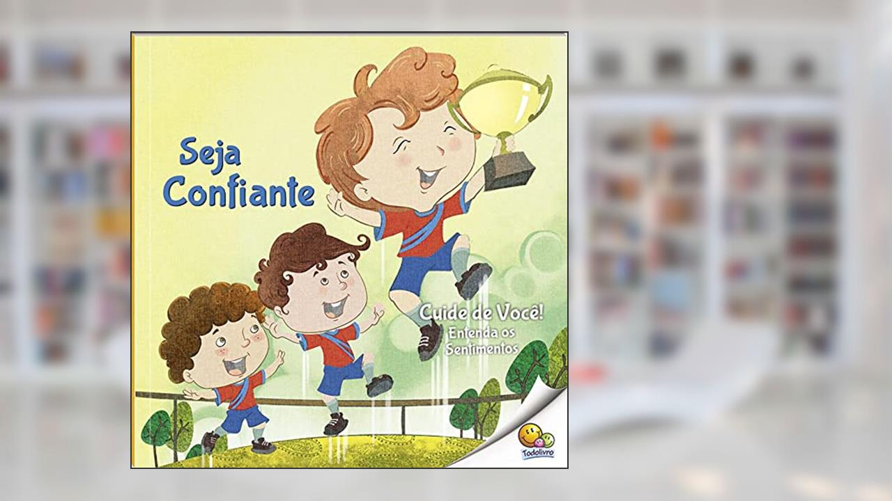 Capa de Cuide de Você! Entenda os Sentimentos: Seja Confiante (Nível 2 / Paradidáticos Todolivro), do autor Quixot Multimedia Pvt