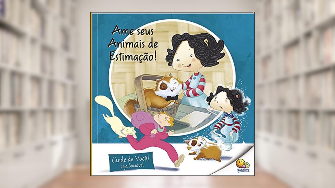 Capa de Cuide de Você! Seja Sociável: Ame Seus Animais de Estimação (Nível 2 / Paradidáticos Todolivro), do autor Quixot Multimedia Pvt