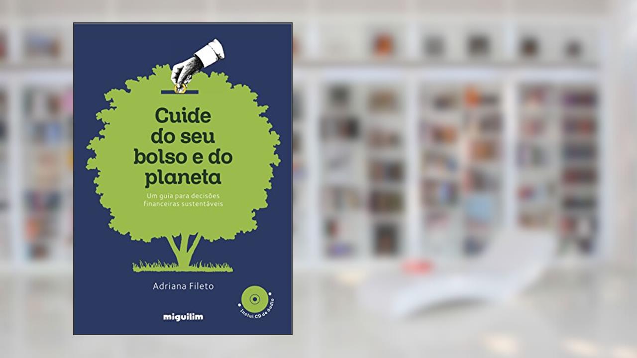 Capa de Cuide do seu Bolso e do Planeta: Um Guia Para Decisões Financeiras Sustentáveis, do autor Adriana Fileto