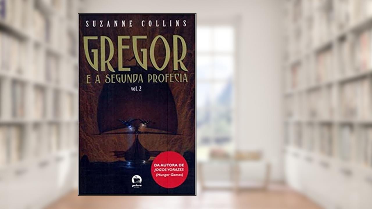 Capa de Gregor: E a segunda profecia (Vol. 2), do autor Suzanne Collins