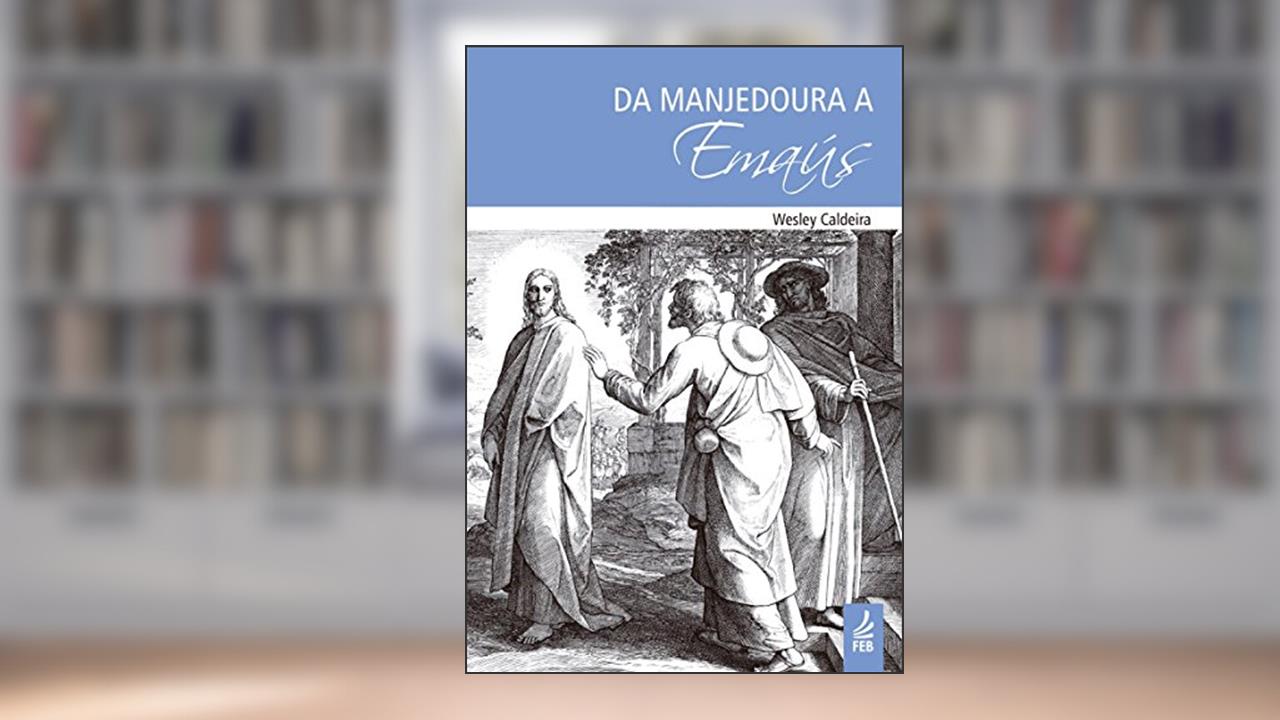 Capa de Da manjedoura a Emaús, do autor Wesley Caldeira