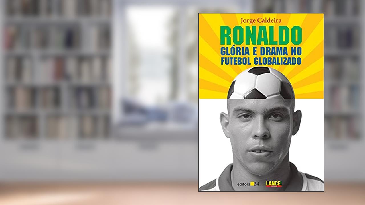 Capa de Ronaldo: Glória e Drama no Futebol Globalizado, de Jorge Caldeira