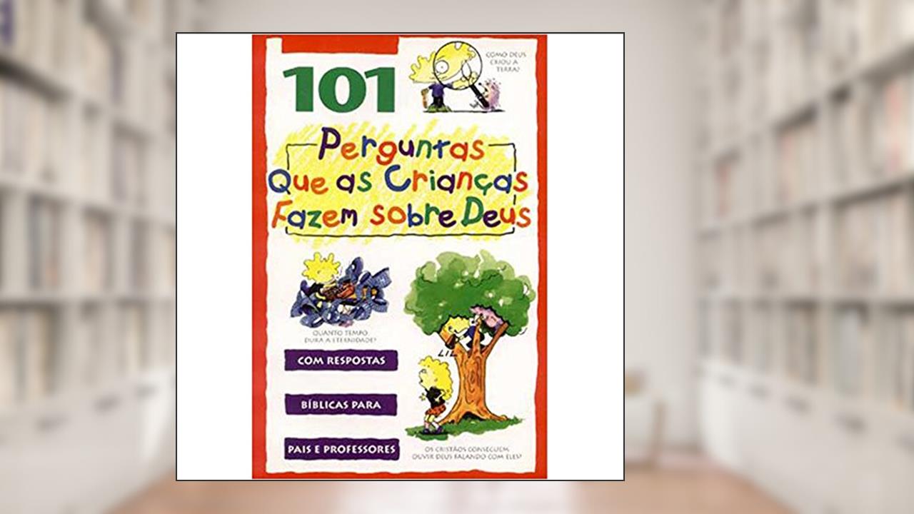 Capa de 102 perguntas que as crianças fazem sobre a Bíblia, do autor David R. Veerman