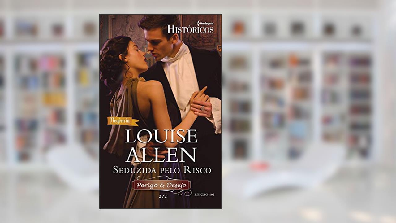 Capa de Seduzida pelo Risco (Harlequin Históricos Livro 102), do autor Louise Allen