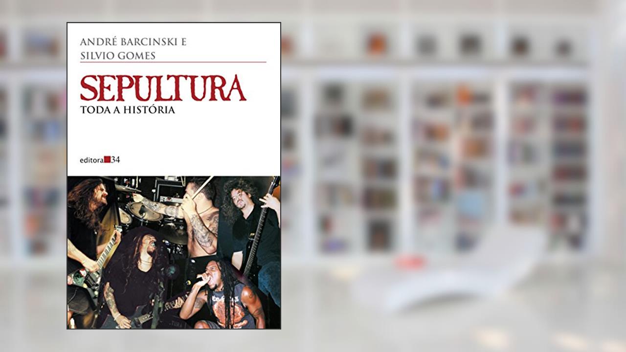 Capa de Sepultura: Toda a história, de André Barcinski; Silvio Gomes