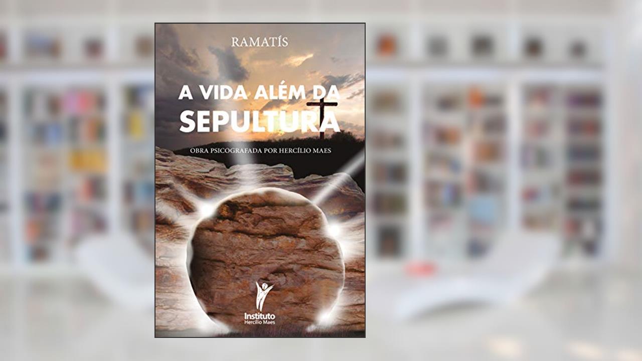 Capa de A Vida Além da Sepultura (Hercílio Maes - Ramatís [Em Português] Livro 10), do autor Hercílio Maes