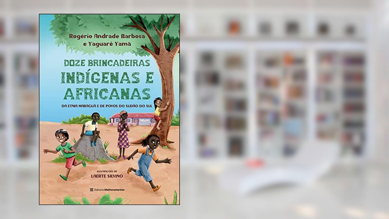 12 Brincadeiras Indígenas e Africanas: Da Etnia... | Resenha