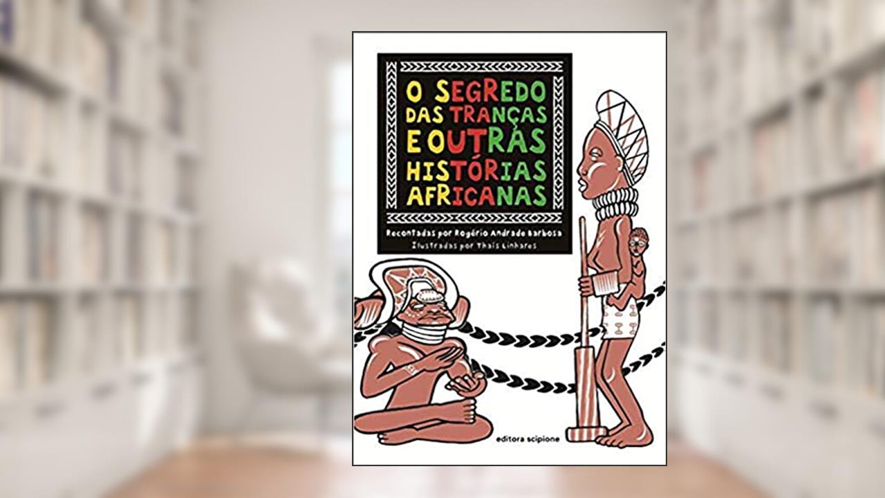 Capa de O segredo das tranças e outras histórias africanas, do autor Rogério Andrade Barbosa