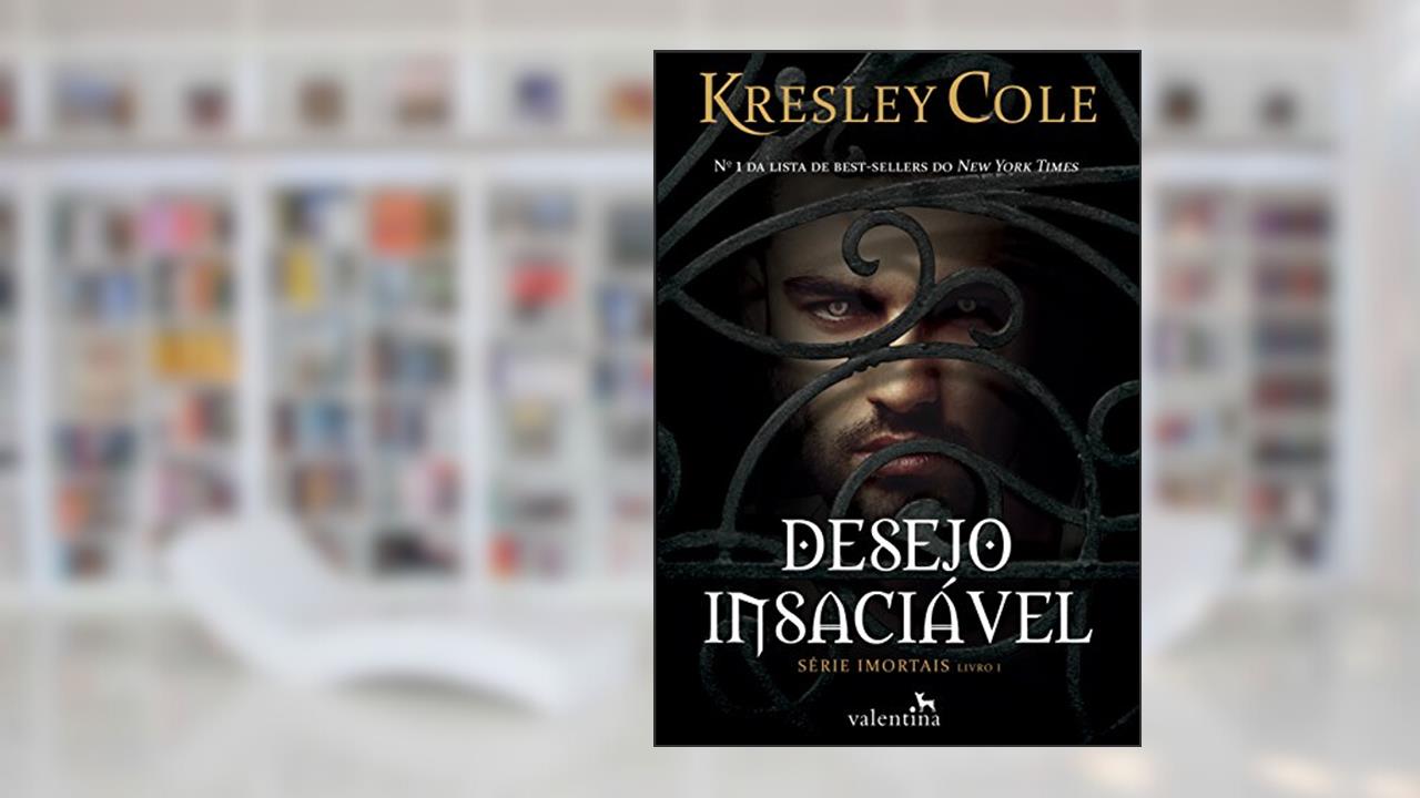 Desejo insaciável (Imortais Livro 1), de Kresley Cole